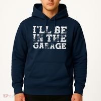 ILl Be In The Garage Auto Mechanic Project Car Builder Hoodie thumb 2