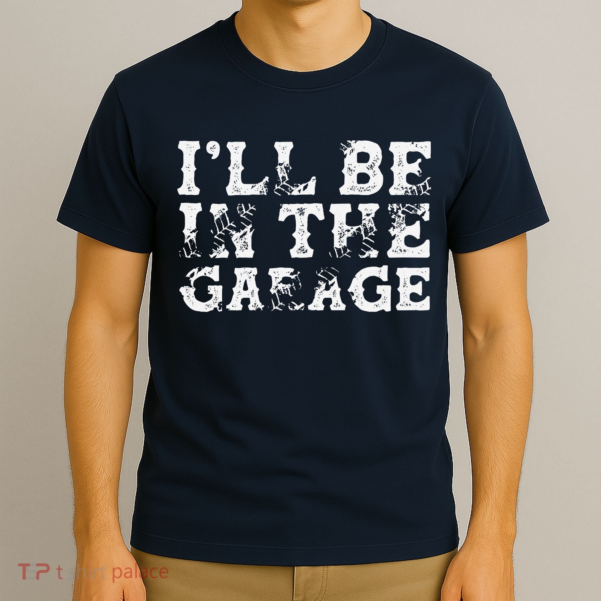ILl Be In The Garage Auto Mechanic Project Car Builder T-Shirt