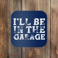 ILl Be In The Garage Auto Mechanic Project Car Builder Coaster thumb 0