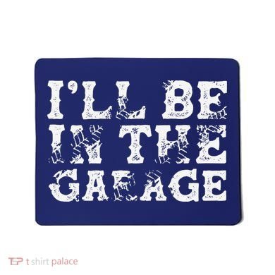 ILl Be In The Garage Auto Mechanic Project Car Builder Mousepad