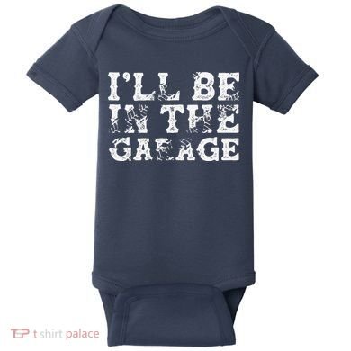 ILl Be In The Garage Auto Mechanic Project Car Builder Baby Bodysuit