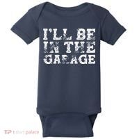 ILl Be In The Garage Auto Mechanic Project Car Builder Baby Bodysuit thumb 0