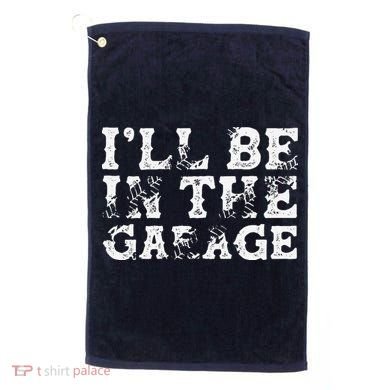 ILl Be In The Garage Auto Mechanic Project Car Builder Golf Towel