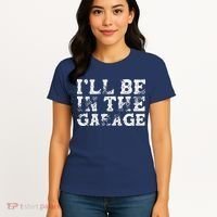 ILl Be In The Garage Auto Mechanic Project Car Builder Women's T-Shirt thumb 4