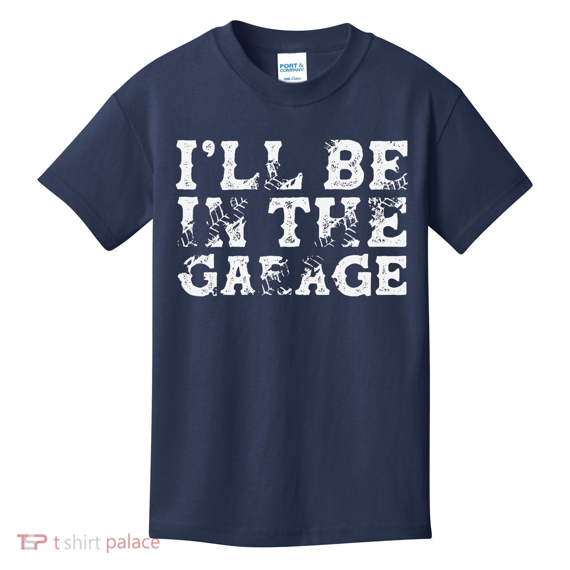 ILl Be In The Garage Auto Mechanic Project Car Builder Kids T-Shirt