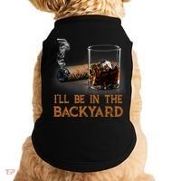 ILl Be In The Backyard Funny Cigar And Bourbon Lovers Doggie Tank thumb 0