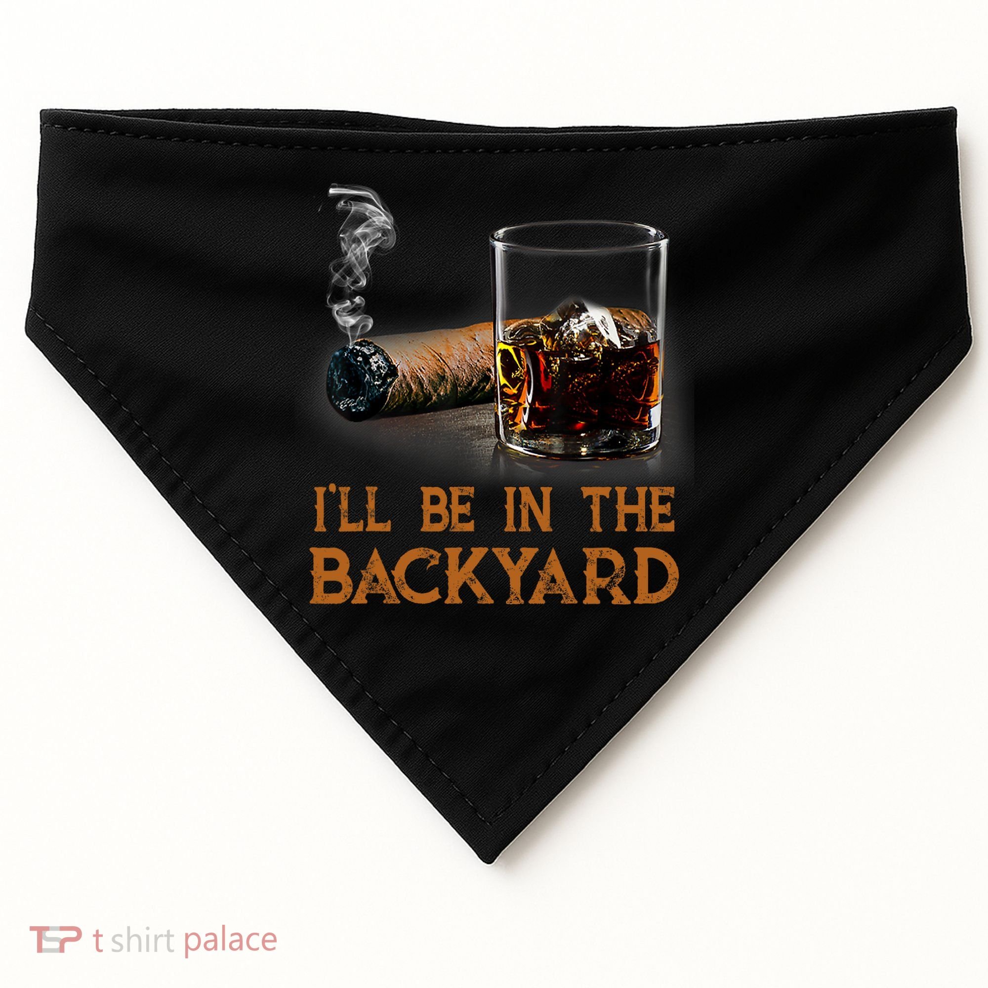 ILl Be In The Backyard Funny Cigar And Bourbon Lovers USA-Made Doggie Bandana