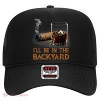 ILl Be In The Backyard Funny Cigar And Bourbon Lovers Hat thumb 0