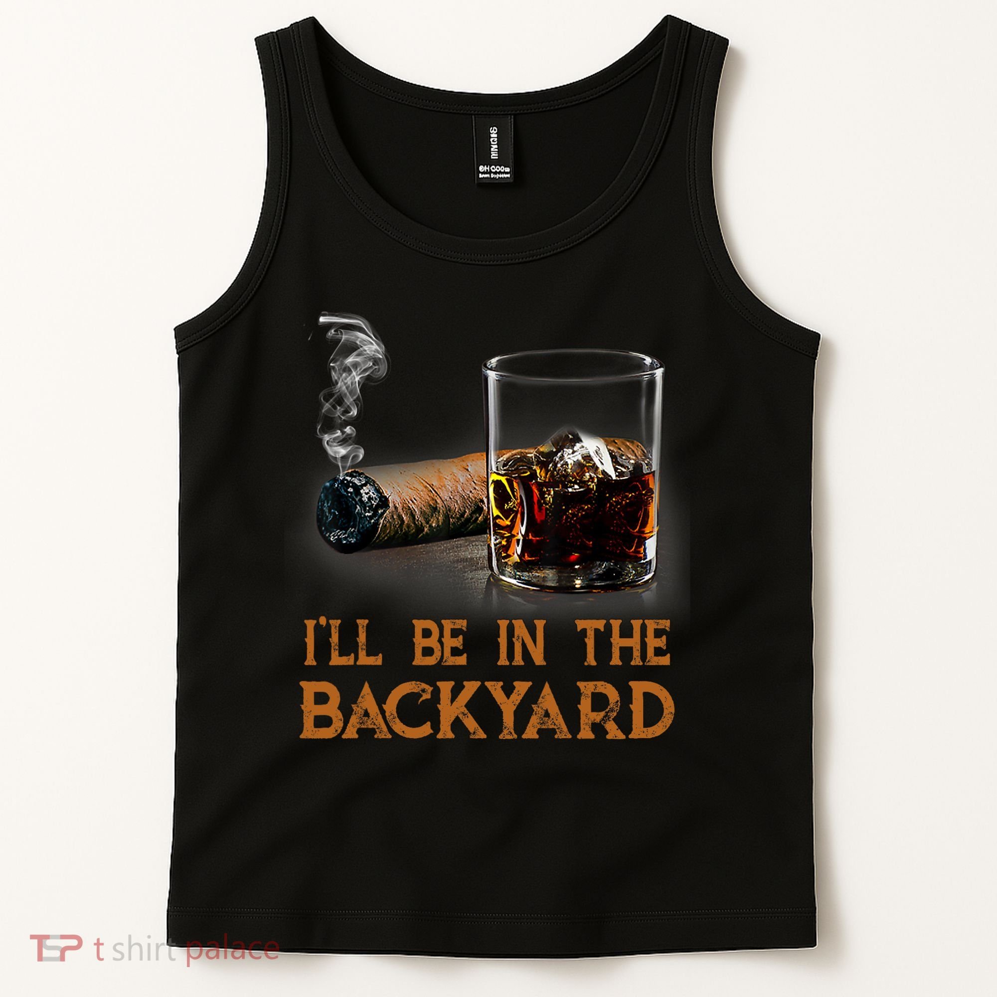 ILl Be In The Backyard Funny Cigar And Bourbon Lovers Tank Top