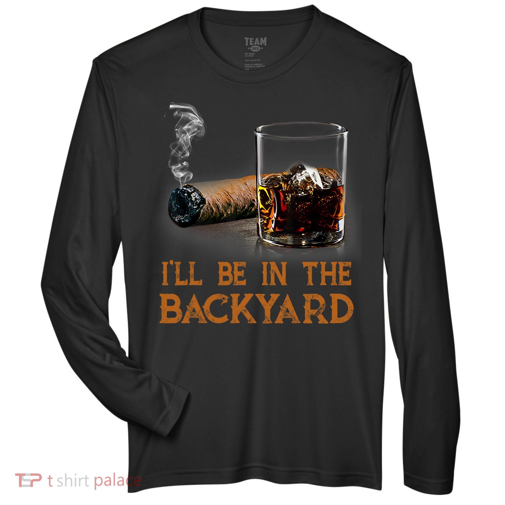 ILl Be In The Backyard Funny Cigar And Bourbon Lovers Zone Performance Long-Sleeve T-Shirt