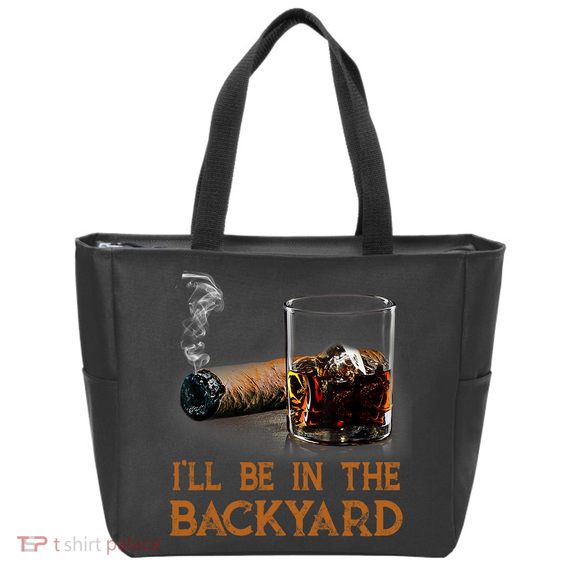 ILl Be In The Backyard Funny Cigar And Bourbon Lovers Tote Bag