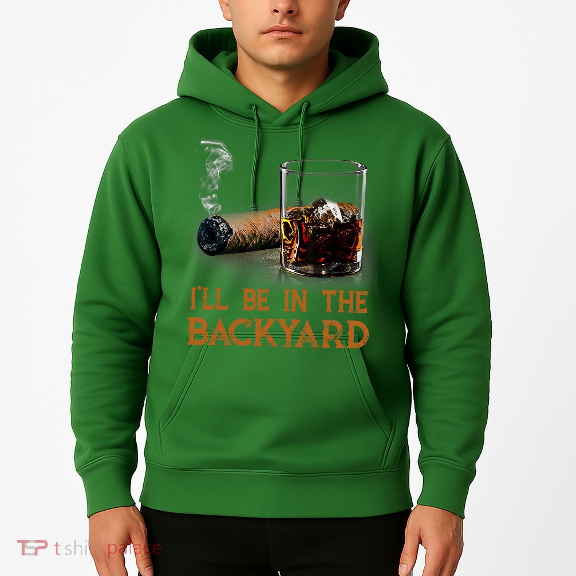 ILl Be In The Backyard Funny Cigar And Bourbon Lovers Hoodie