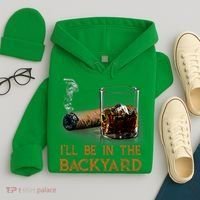 ILl Be In The Backyard Funny Cigar And Bourbon Lovers Hoodie thumb 4