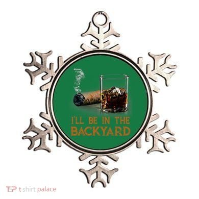 ILl Be In The Backyard Funny Cigar And Bourbon Lovers Ornament