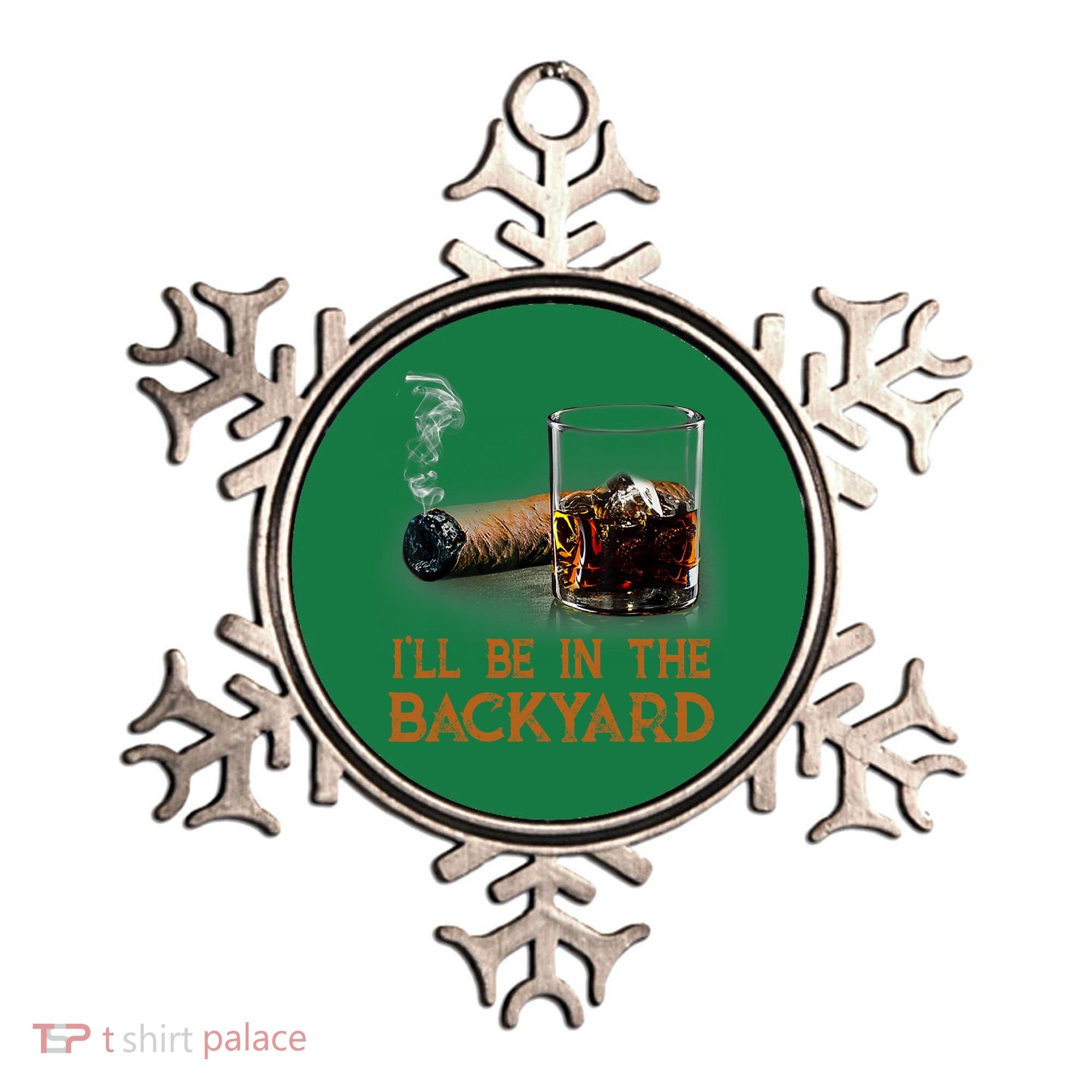 ILl Be In The Backyard Funny Cigar And Bourbon Lovers Ornament