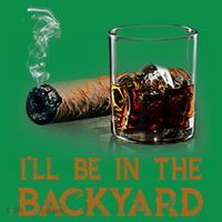 ILl Be In The Backyard Funny Cigar And Bourbon Lovers Baby Bodysuit thumb 2