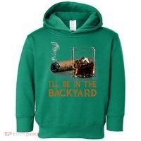 ILl Be In The Backyard Funny Cigar And Bourbon Lovers Toddler Hoodie thumb 0
