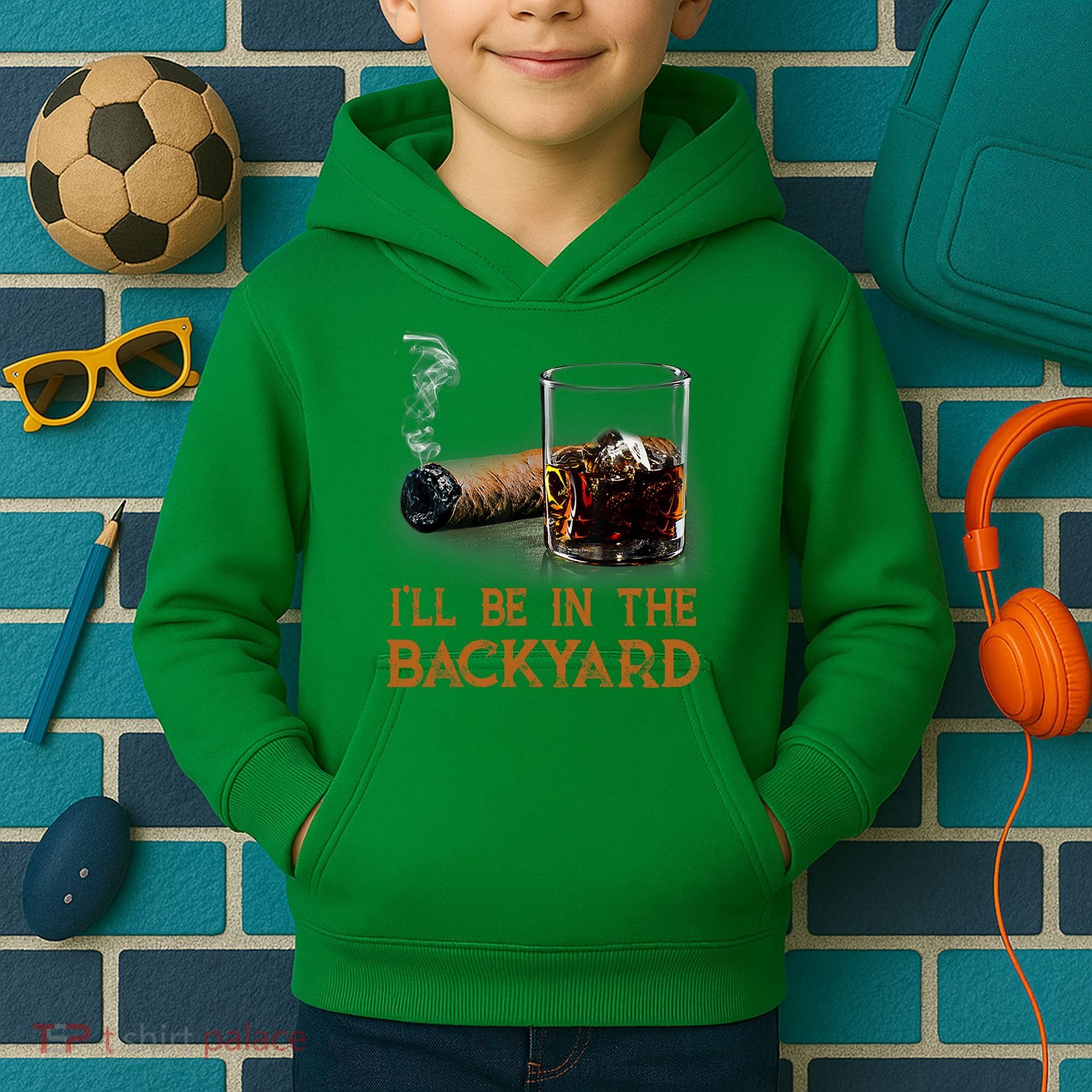 ILl Be In The Backyard Funny Cigar And Bourbon Lovers Kids Hoodie