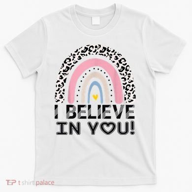I Believe In You Cheetah Rainbow Cute Gift T-Shirt