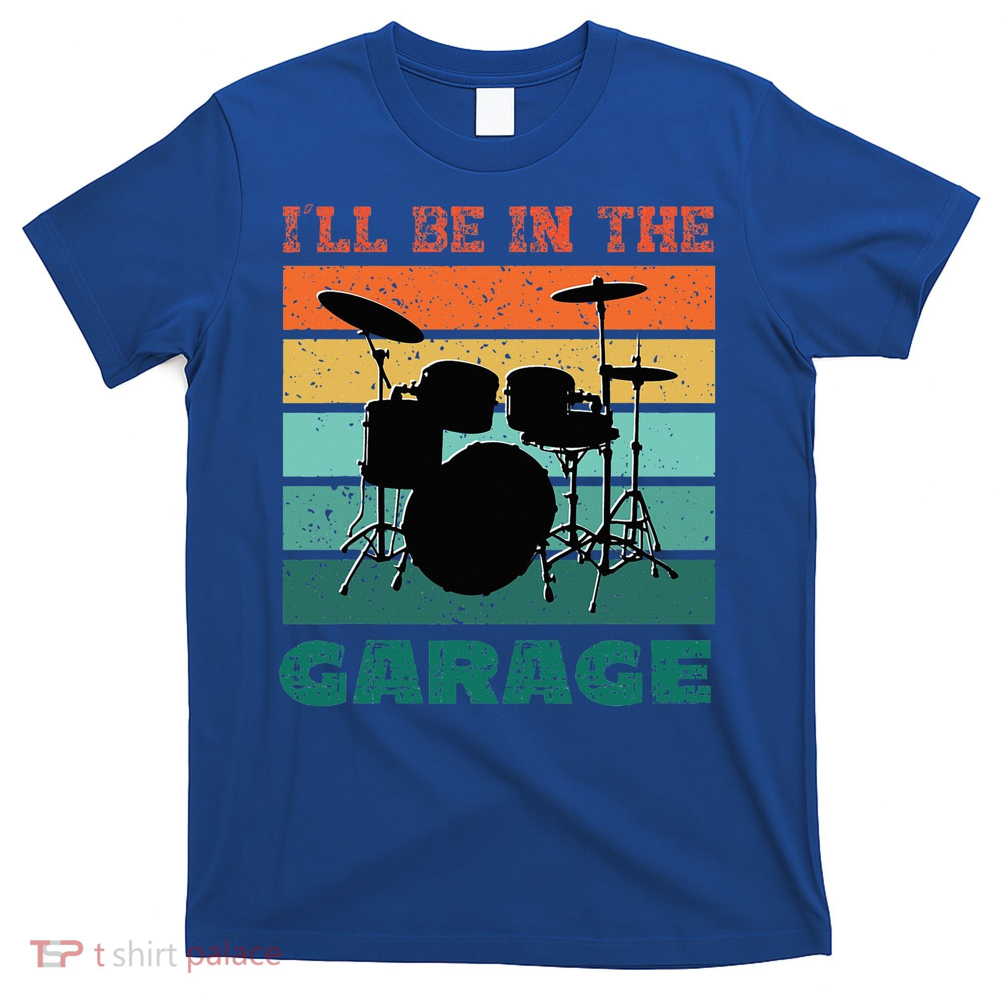 ILl Be In The Garage Vintage Drum Set Band Drummer T-Shirt