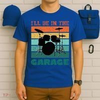 ILl Be In The Garage Vintage Drum Set Band Drummer T-Shirt thumb 6