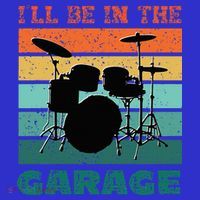 ILl Be In The Garage Vintage Drum Set Band Drummer T-Shirt thumb 7