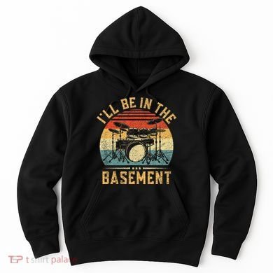 I'll Be In The Basement Drumming for Funny Drummer Hoodie
