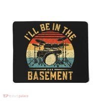 I'll Be In The Basement Drumming for Funny Drummer Mousepad thumb 0