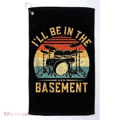 I'll Be In The Basement Drumming for Funny Drummer Golf Towel