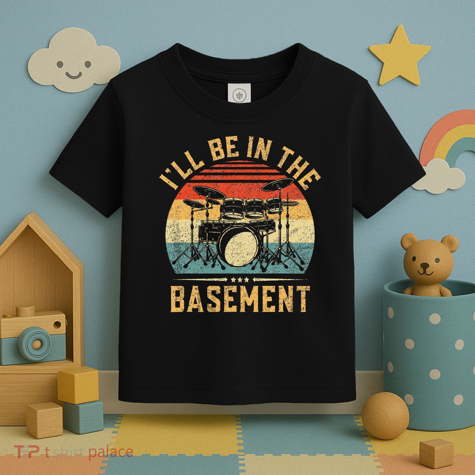 I'll Be In The Basement Drumming for Funny Drummer Toddler T-Shirt
