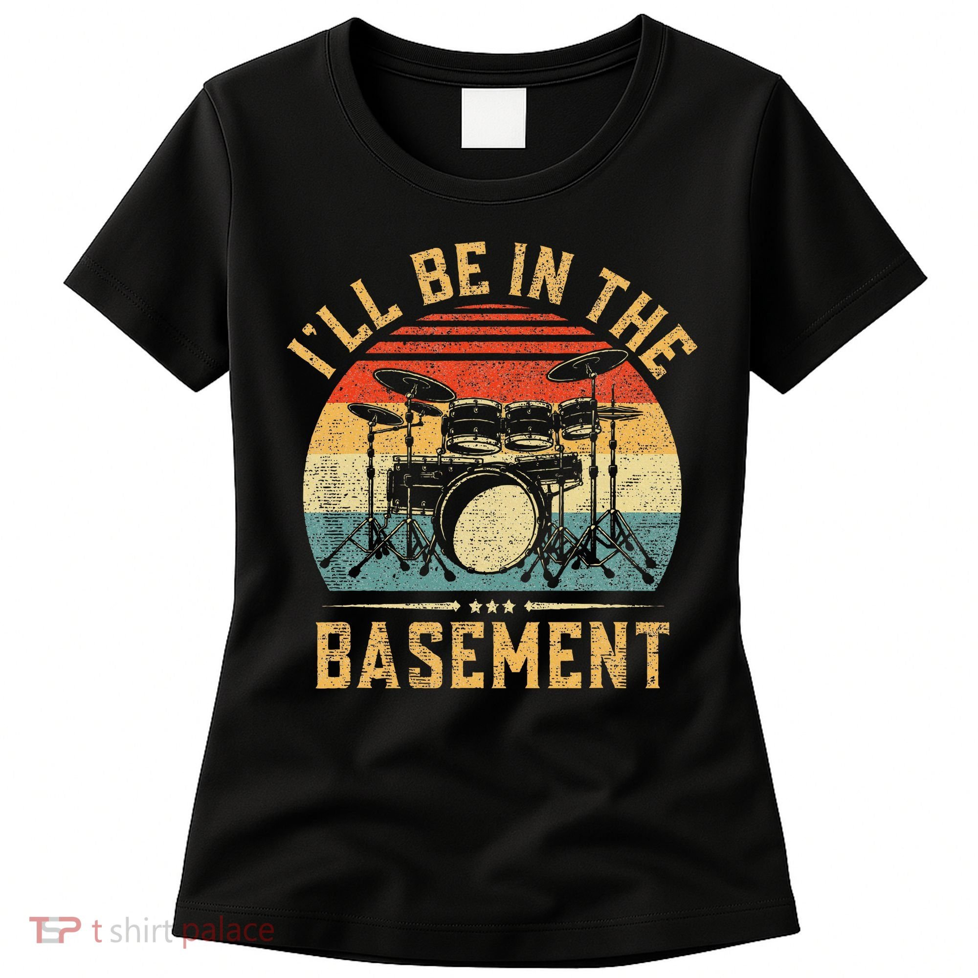 I'll Be In The Basement Drumming for Funny Drummer Women's T-Shirt