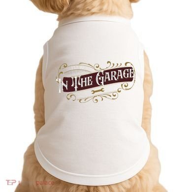 ILl Be In The Garage Doggie Tank