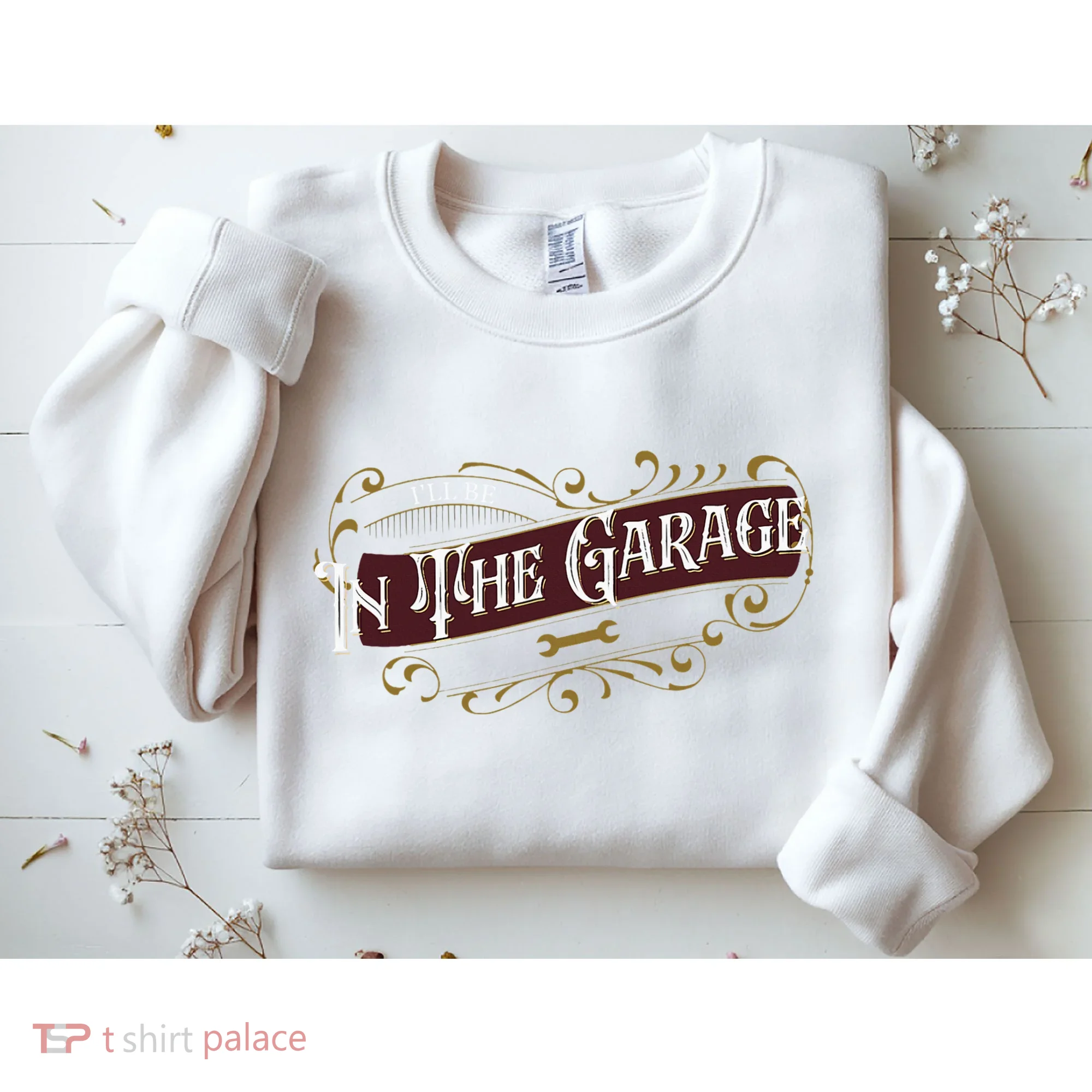 ILl Be In The Garage Sweatshirt