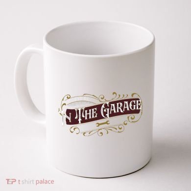 ILl Be In The Garage Coffee Mug