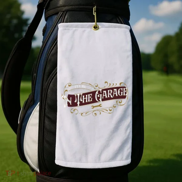 ILl Be In The Garage Golf Towel