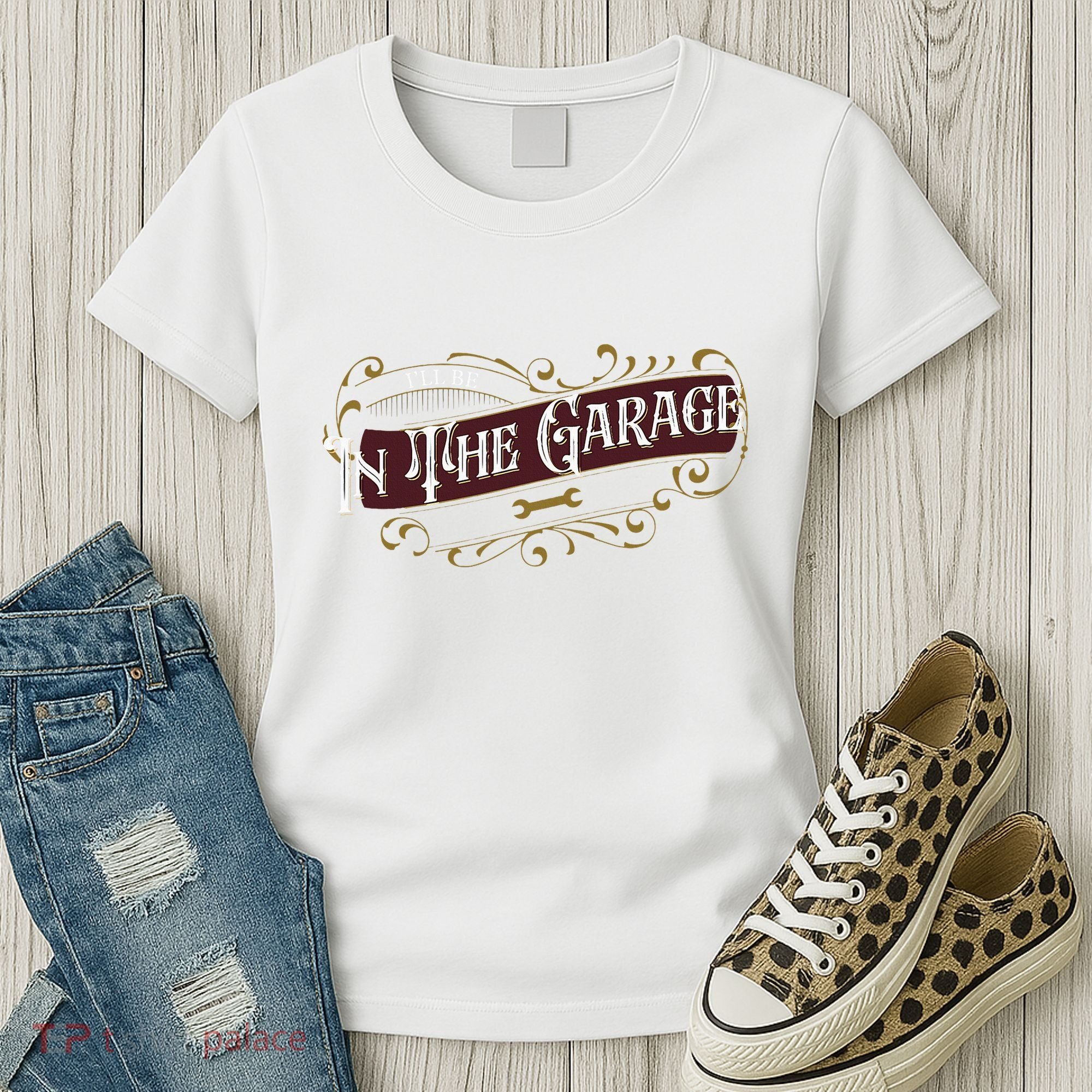ILl Be In The Garage Women's T-Shirt