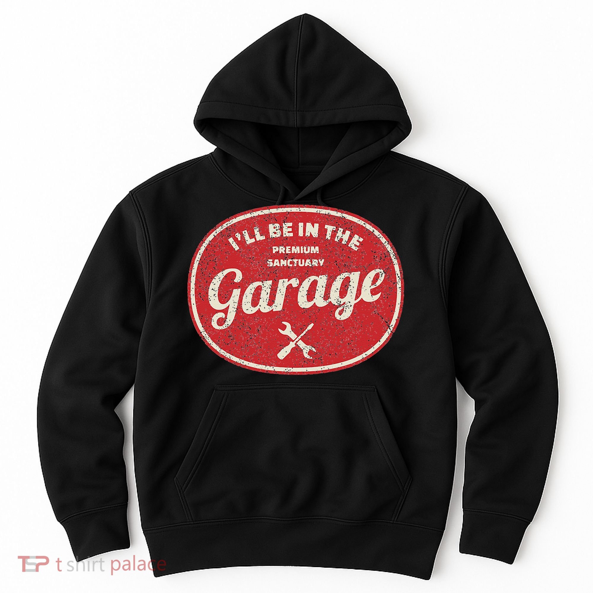 Ill Be In The Garage Hoodie