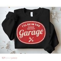 Ill Be In The Garage Sweatshirt thumb 2