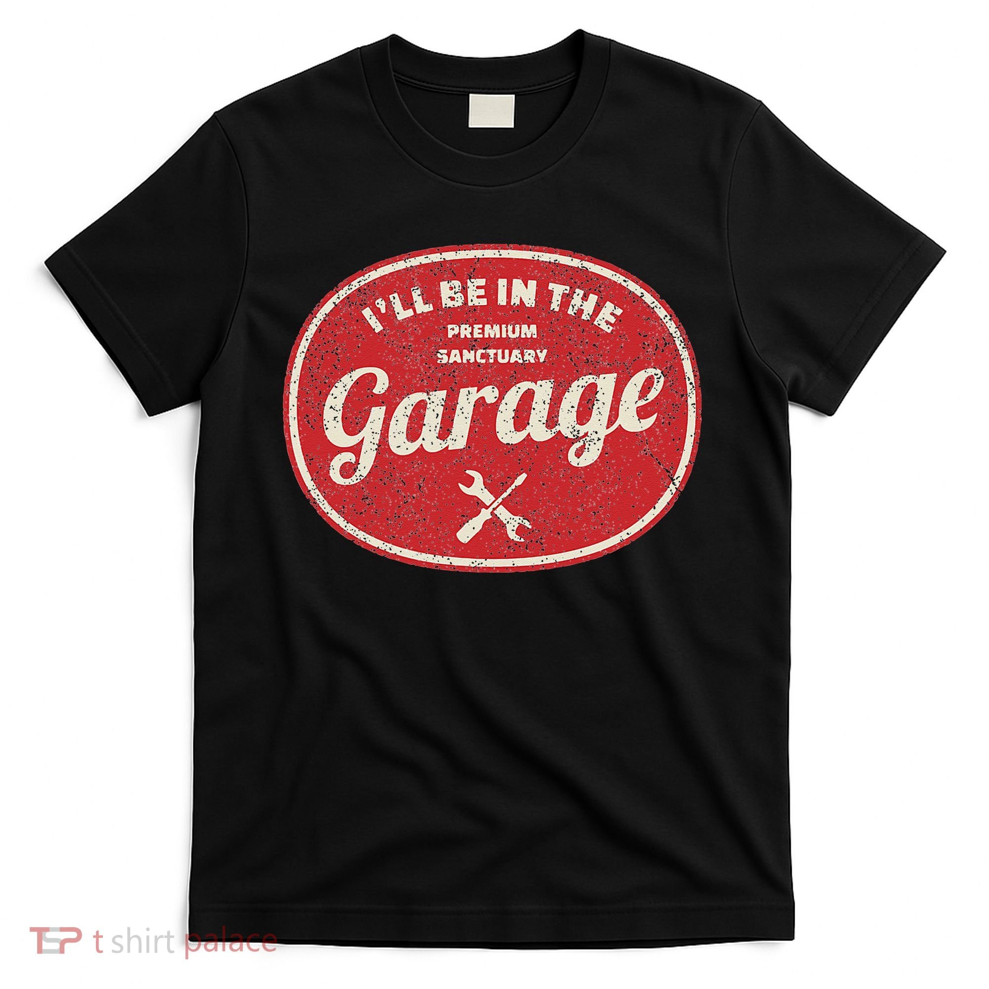 Ill Be In The Garage T-Shirt