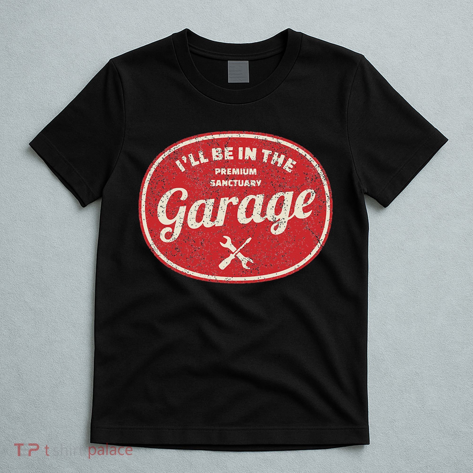Ill Be In The Garage T-Shirt