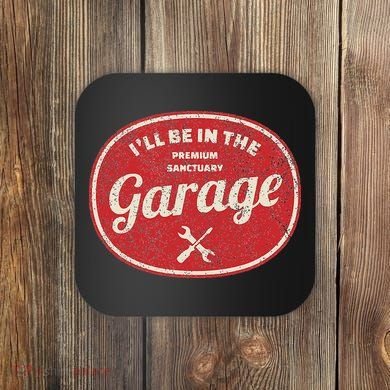 Ill Be In The Garage Coaster