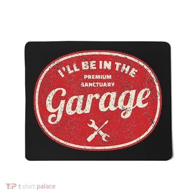 Ill Be In The Garage Mousepad