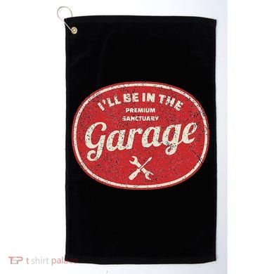 Ill Be In The Garage Golf Towel