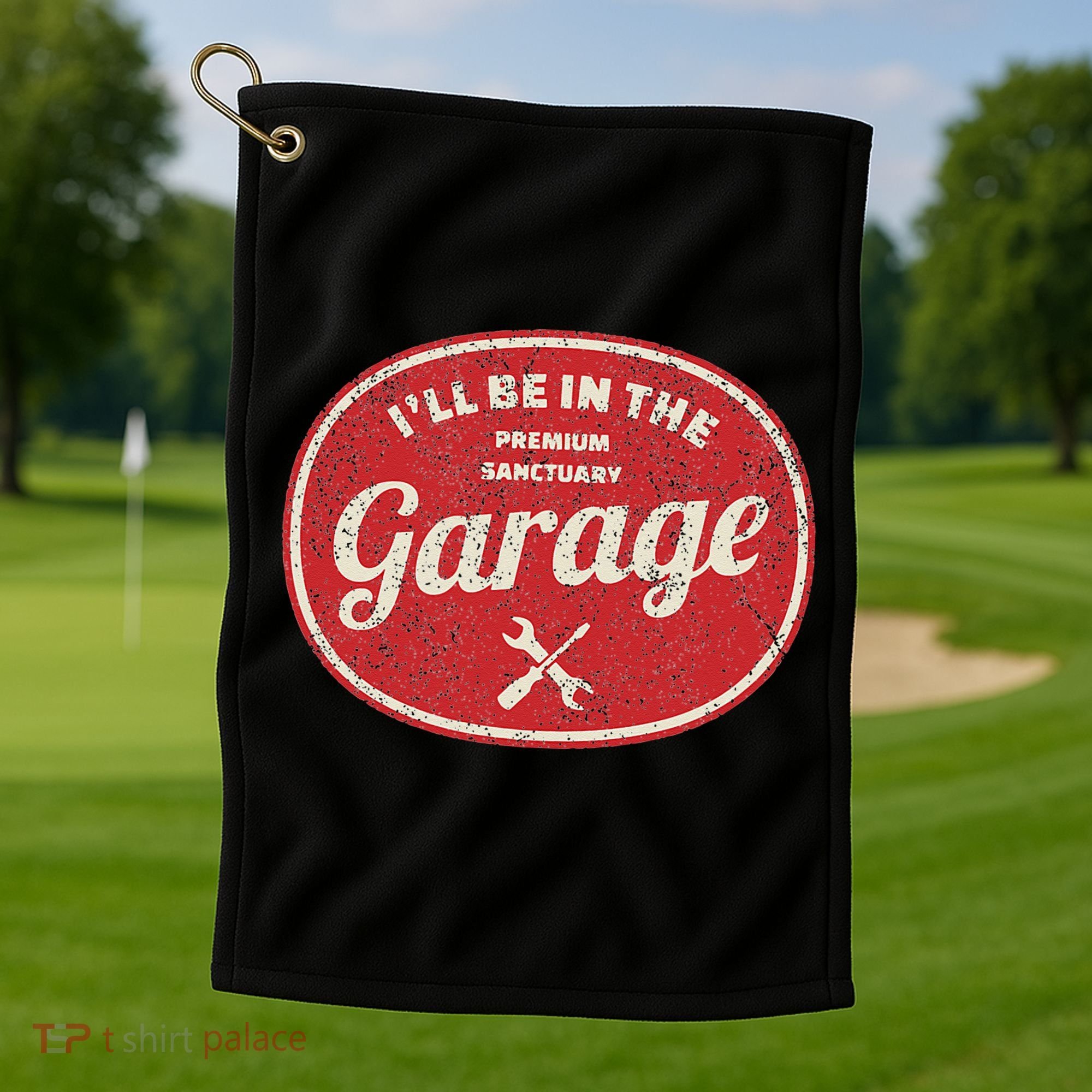 Ill Be In The Garage Golf Towel