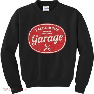 Ill Be In The Garage Kids Sweatshirt