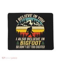 I Believe In You But Also Bigfoot Funny Bigfoot Saying Mousepad thumb 0