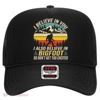 I Believe In You But Also Bigfoot Funny Bigfoot Saying Hat thumb 0