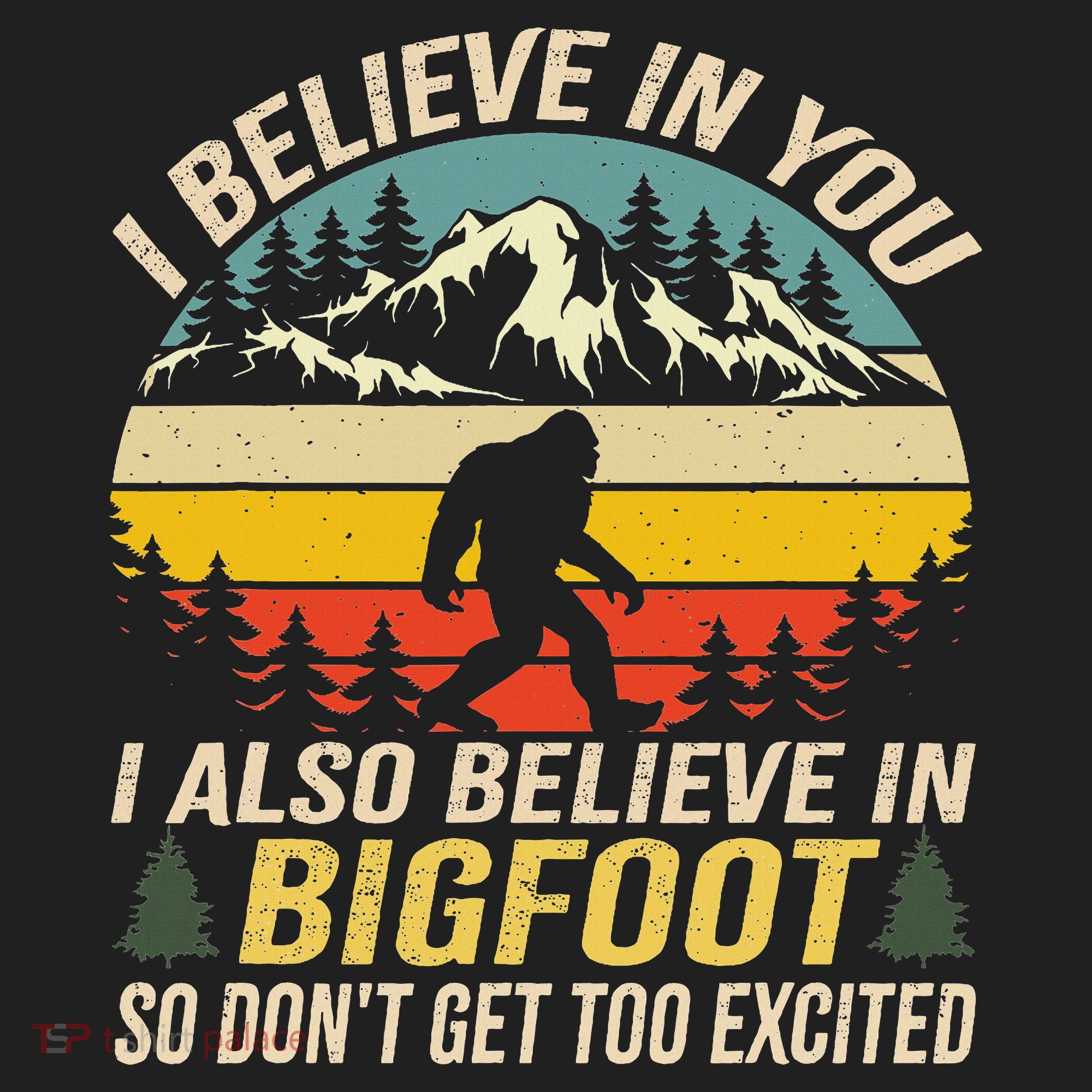 I Believe In You But Also Bigfoot Funny Bigfoot Saying Hat