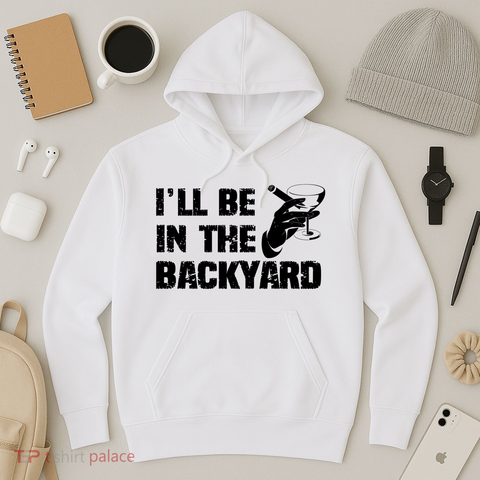 Ill Be In The Backyard Bourbon And Stogie Hoodie