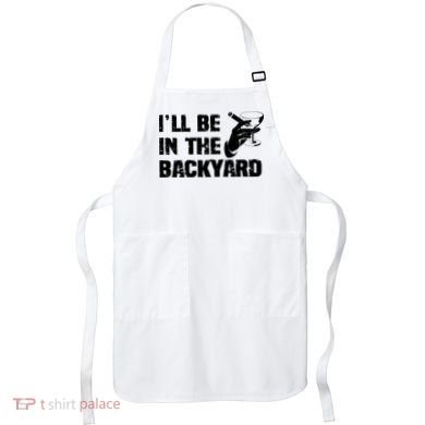 Ill Be In The Backyard Bourbon And Stogie Apron